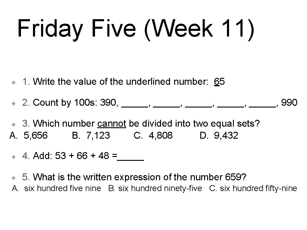 Friday Five (Week 11) 1. Write the value of the underlined number: 65 2.