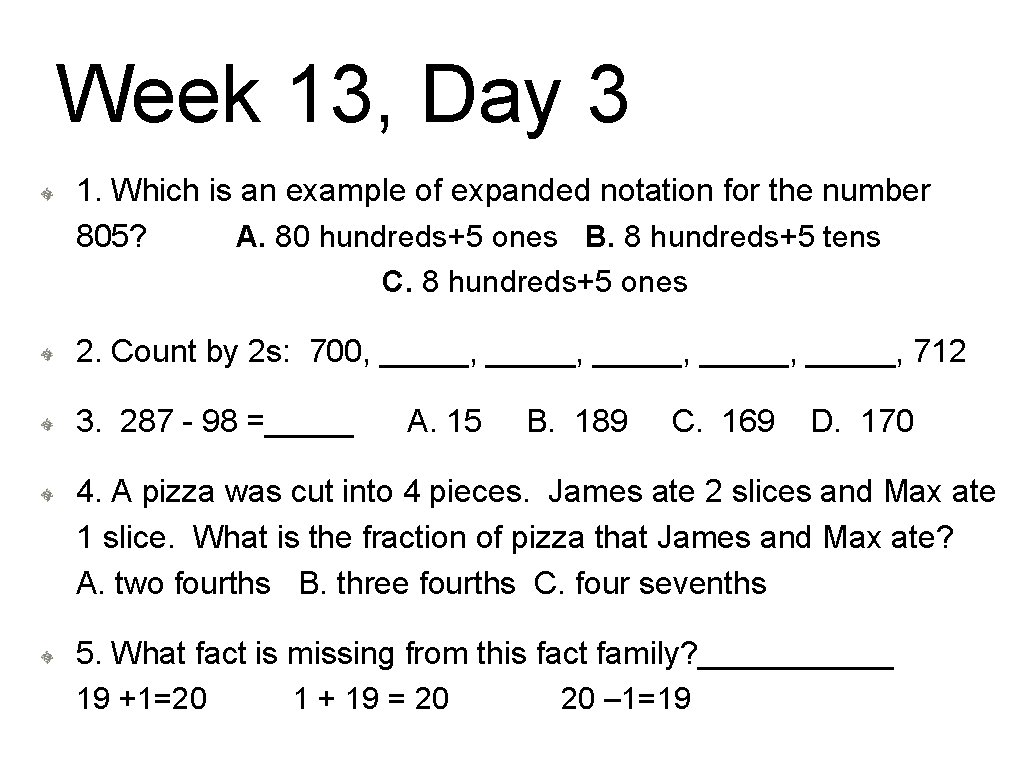 Week 13, Day 3 1. Which is an example of expanded notation for the
