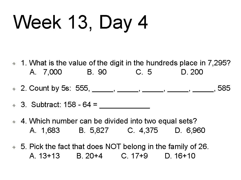 Week 13, Day 4 1. What is the value of the digit in the