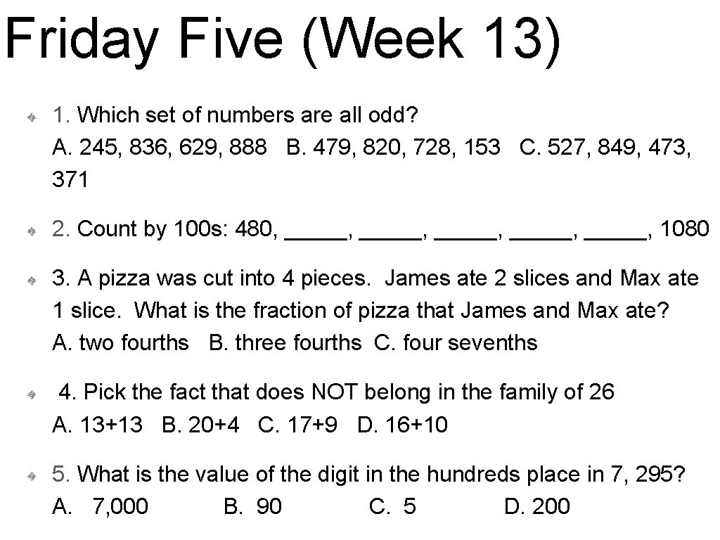Friday Five (Week 13) 1. Which set of numbers are all odd? A. 245,