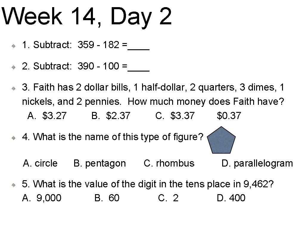 Week 14, Day 2 1. Subtract: 359 - 182 =____ 2. Subtract: 390 -