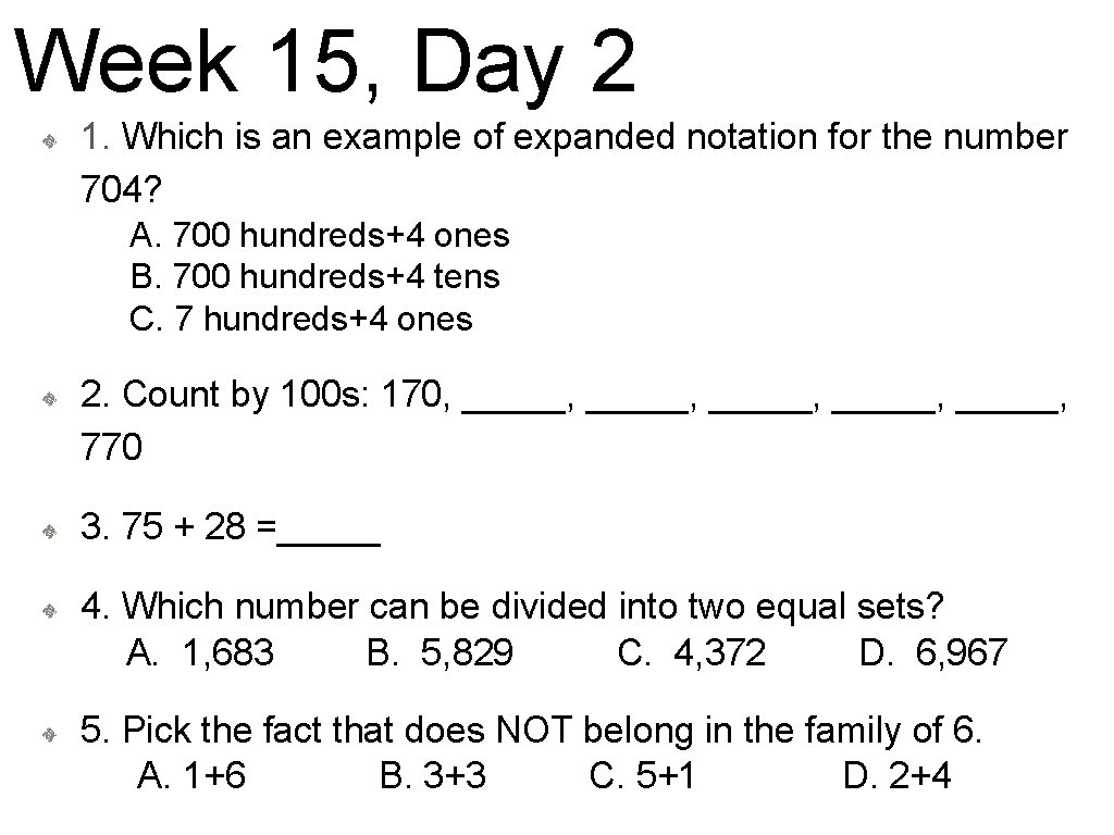 Week 15, Day 2 1. Which is an example of expanded notation for the