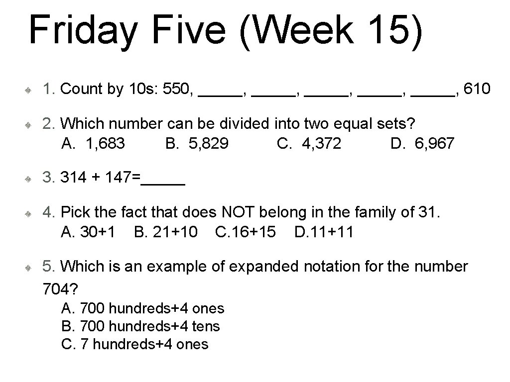 Friday Five (Week 15) 1. Count by 10 s: 550, _____, _____, 610 2.