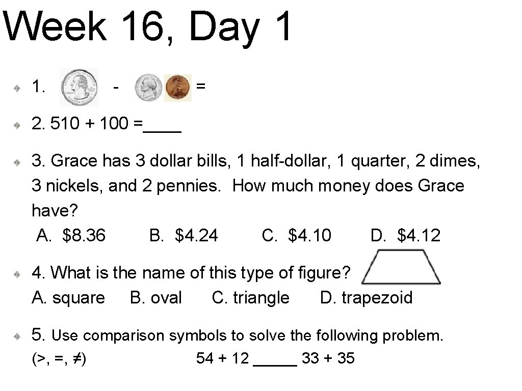 Week 16, Day 1 1. - = 2. 510 + 100 =____ 3. Grace