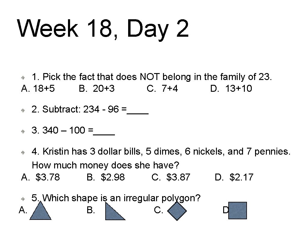 Week 18, Day 2 1. Pick the fact that does NOT belong in the