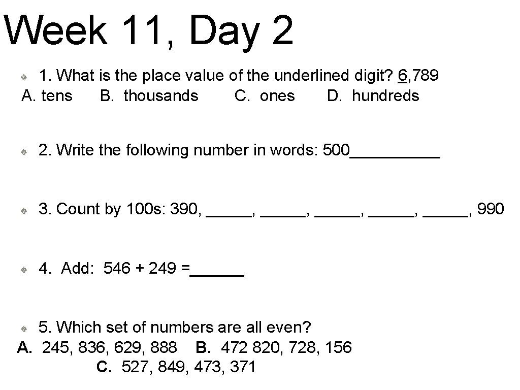 Week 11, Day 2 1. What is the place value of the underlined digit?
