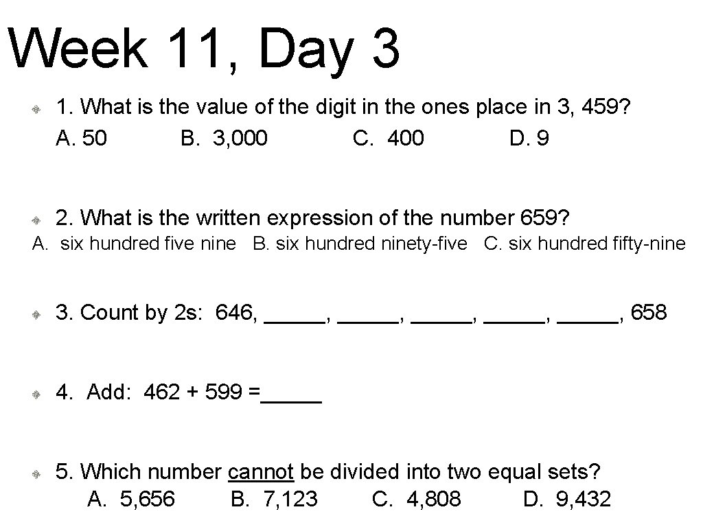 Week 11, Day 3 1. What is the value of the digit in the