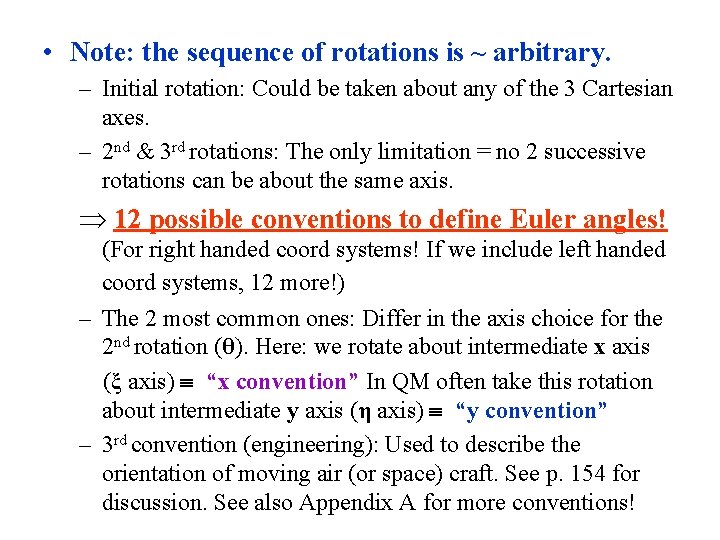  • Note: the sequence of rotations is ~ arbitrary. – Initial rotation: Could