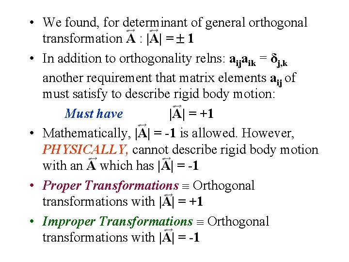  • We found, for determinant of general orthogonal transformation A : |A| =