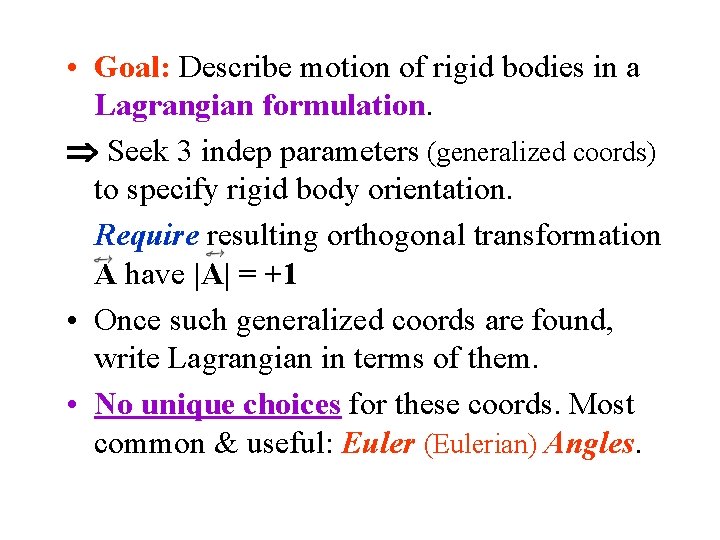  • Goal: Describe motion of rigid bodies in a Lagrangian formulation. Seek 3