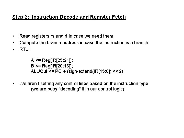 Step 2: Instruction Decode and Register Fetch • • • Read registers rs and