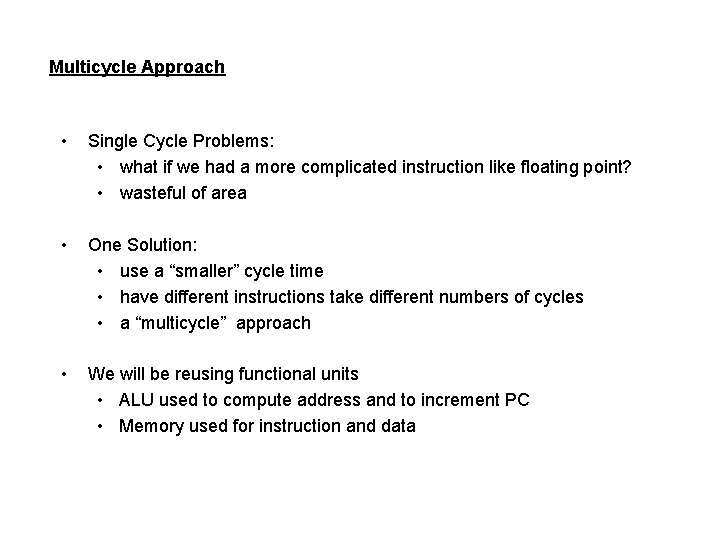 Multicycle Approach • Single Cycle Problems: • what if we had a more complicated
