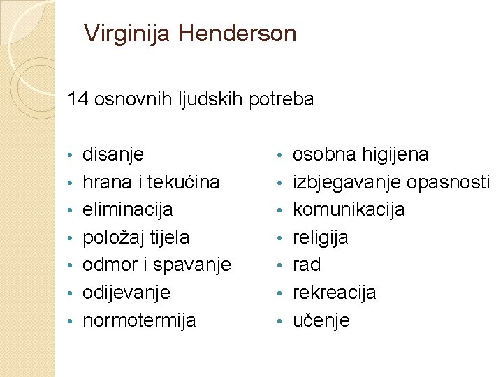 Virginija Henderson 14 osnovnih ljudskih potreba • • disanje hrana i tekućina eliminacija položaj