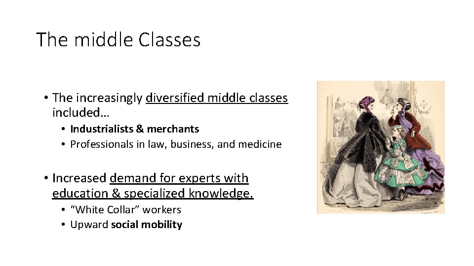 The middle Classes • The increasingly diversified middle classes included… • Industrialists & merchants