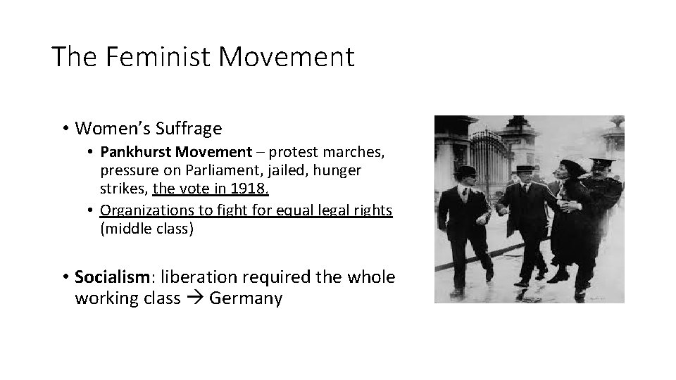 The Feminist Movement • Women’s Suffrage • Pankhurst Movement – protest marches, pressure on