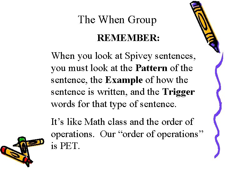 The When Group REMEMBER: When you look at Spivey sentences, you must look at