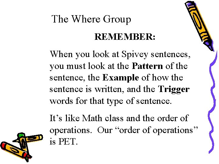 The Where Group REMEMBER: When you look at Spivey sentences, you must look at