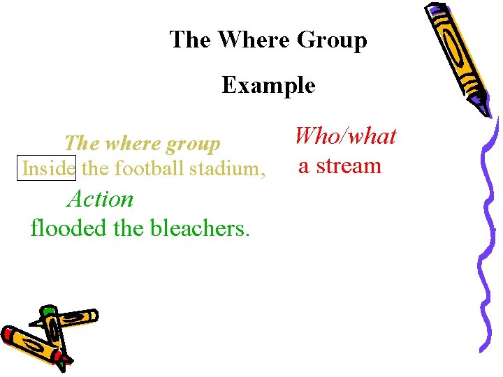 The Where Group Example The where group Inside the football stadium, Action flooded the