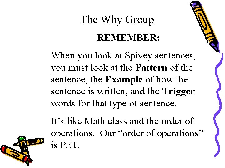 The Why Group REMEMBER: When you look at Spivey sentences, you must look at