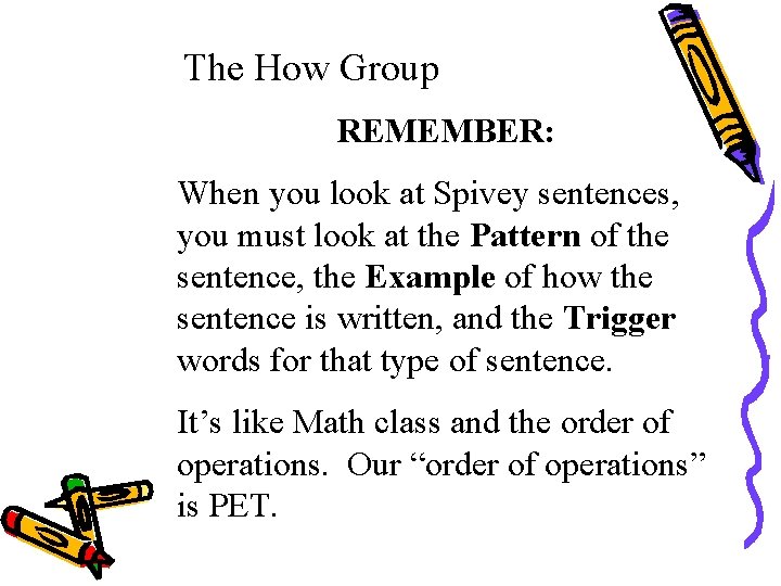 The How Group REMEMBER: When you look at Spivey sentences, you must look at