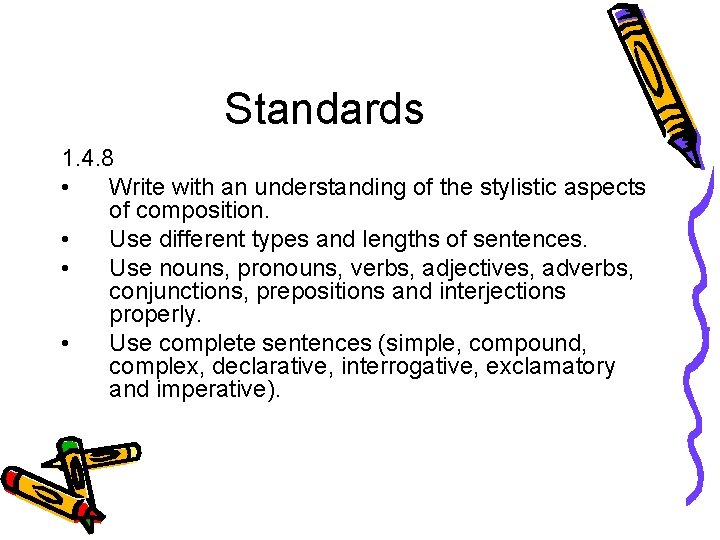 Standards 1. 4. 8 • Write with an understanding of the stylistic aspects of