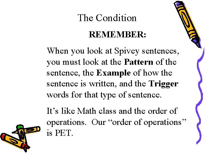 The Condition REMEMBER: When you look at Spivey sentences, you must look at the