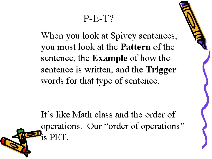 P-E-T? When you look at Spivey sentences, you must look at the Pattern of