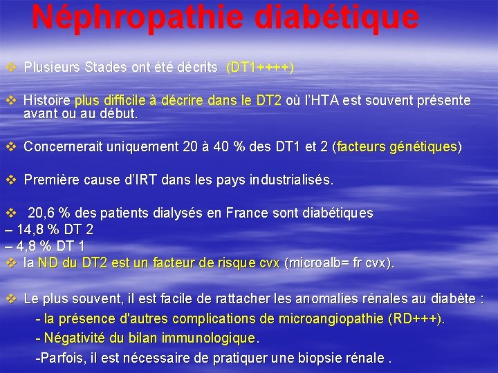 Néphropathie diabétique v Plusieurs Stades ont été décrits (DT 1++++) v Histoire plus
