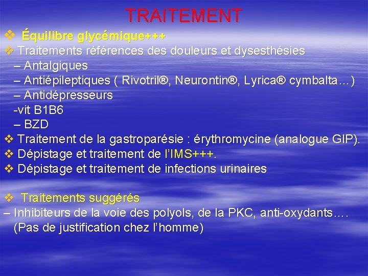 TRAITEMENT v Traitements références douleurs et dysesthésies v Équilibre glycémique+++ – Antalgiques – Antiépileptiques