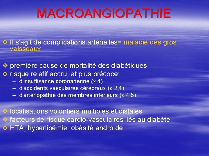 MACROANGIOPATHIE v Il s’agit de complications artérielles= maladie des gros vaisseaux v première cause