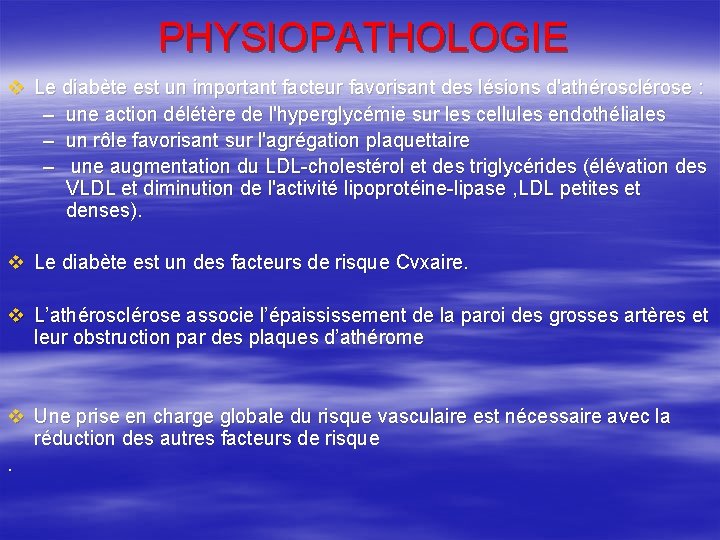 PHYSIOPATHOLOGIE v Le diabète est un important facteur favorisant des lésions d'athérosclérose : –