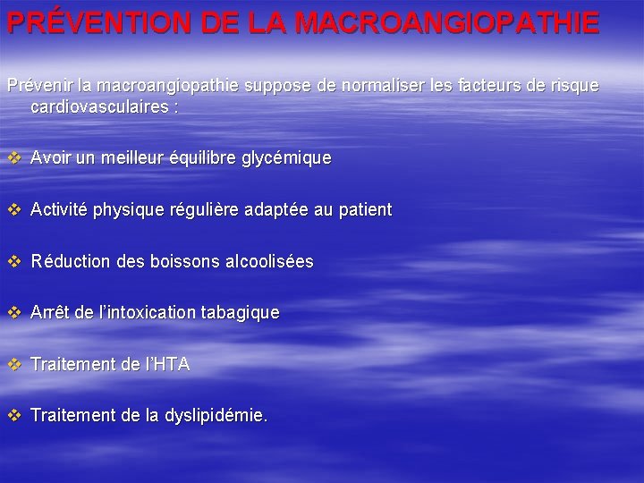 PRÉVENTION DE LA MACROANGIOPATHIE Prévenir la macroangiopathie suppose de normaliser les facteurs de risque