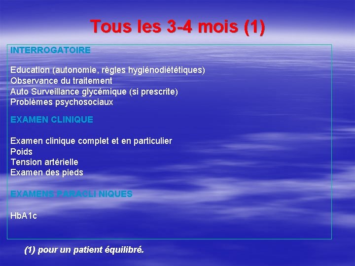 Tous les 3 -4 mois (1) INTERROGATOIRE Education (autonomie, règles hygiénodiététiques) Observance du traitement