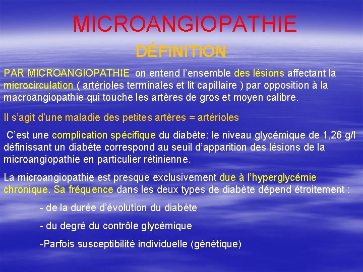 MICROANGIOPATHIE DÉFINITION PAR MICROANGIOPATHIE on entend l’ensemble des lésions affectant la microcirculation ( artérioles