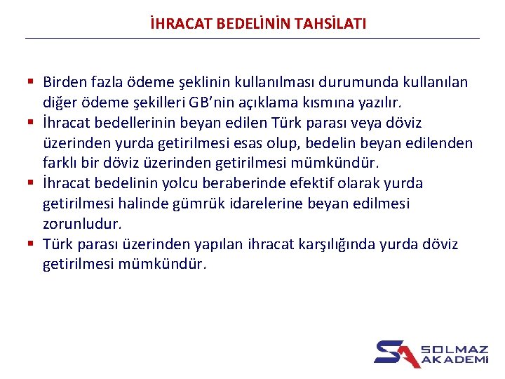 İHRACAT BEDELİNİN TAHSİLATI § Birden fazla ödeme şeklinin kullanılması durumunda kullanılan diğer ödeme şekilleri
