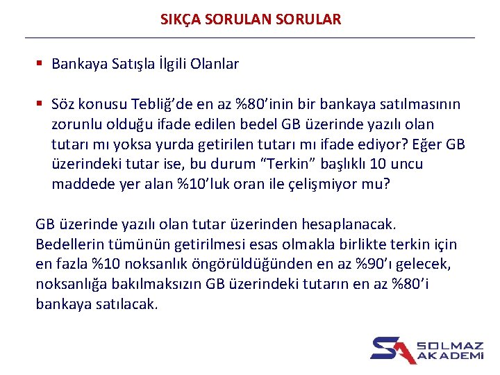 SIKÇA SORULAN SORULAR § Bankaya Satışla İlgili Olanlar § Söz konusu Tebliğ’de en az