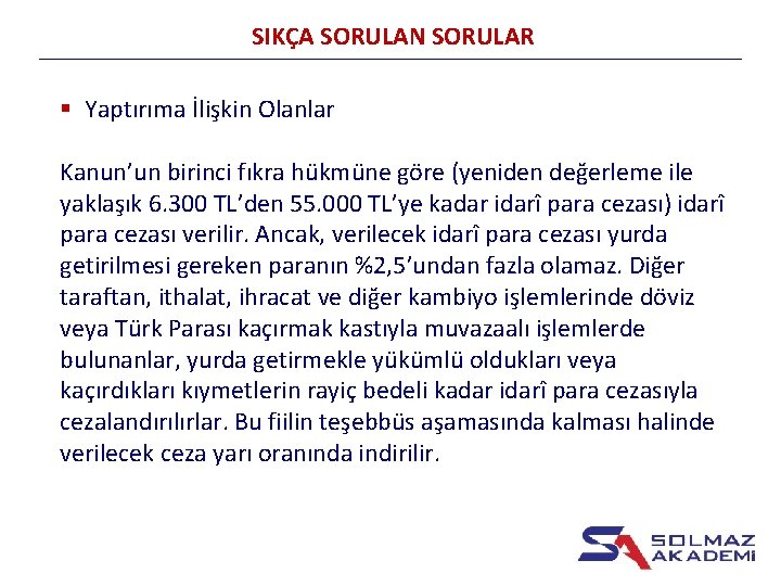 SIKÇA SORULAN SORULAR § Yaptırıma İlişkin Olanlar Kanun’un birinci fıkra hükmüne göre (yeniden değerleme