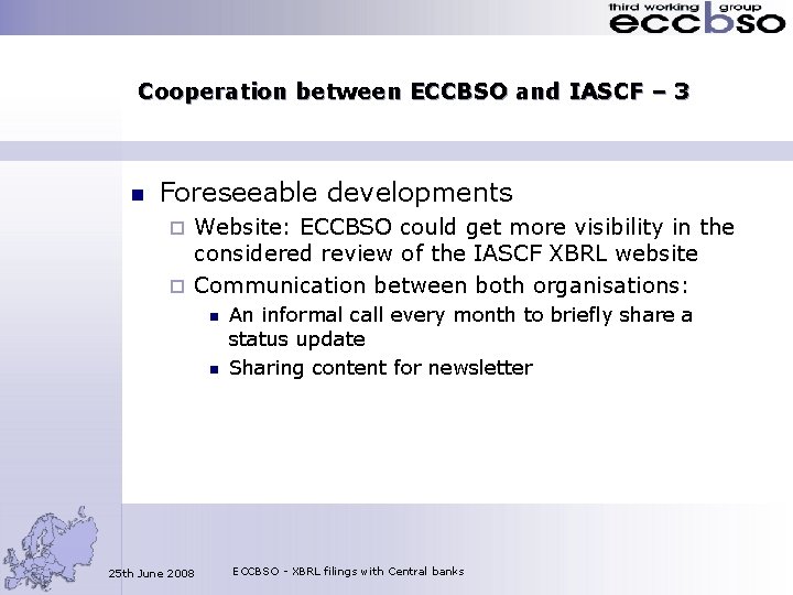 Cooperation between ECCBSO and IASCF – 3 n Foreseeable developments Website: ECCBSO could get