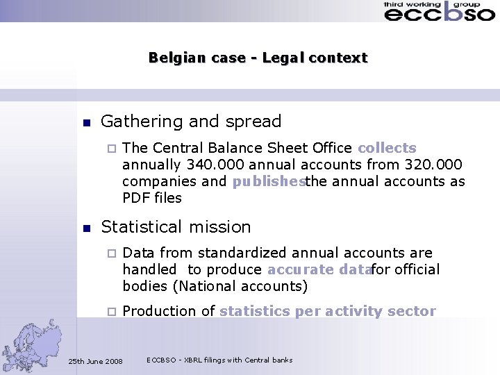 Belgian case - Legal context n Gathering and spread ¨ n The Central Balance