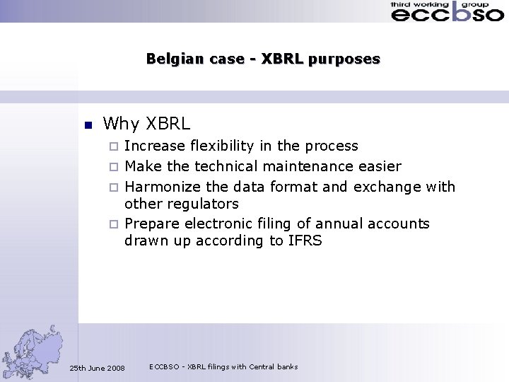 Belgian case - XBRL purposes n Why XBRL Increase flexibility in the process ¨