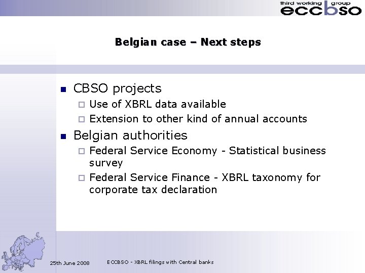 Belgian case – Next steps n CBSO projects Use of XBRL data available ¨