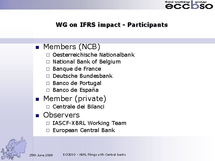 WG on IFRS impact - Participants n Members (NCB) ¨ ¨ ¨ n Member