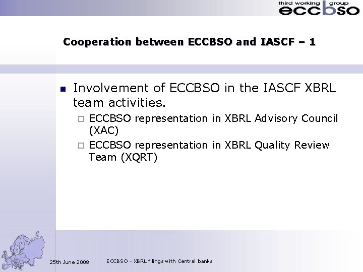 Cooperation between ECCBSO and IASCF – 1 n Involvement of ECCBSO in the IASCF