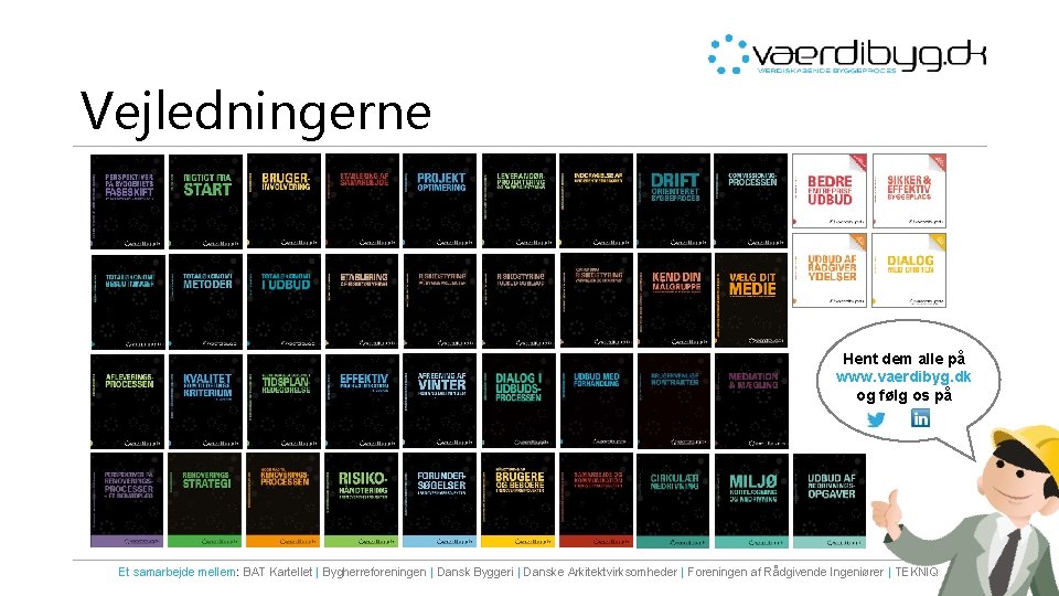 Vejledningerne Hent dem alle på www. vaerdibyg. dk og følg os på Et samarbejde