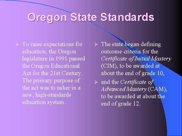 Oregon State Standards Ø To raise expectations for education, the Oregon legislature in 1991