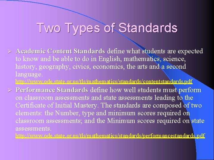 Two Types of Standards Ø Academic Content Standards define what students are expected to