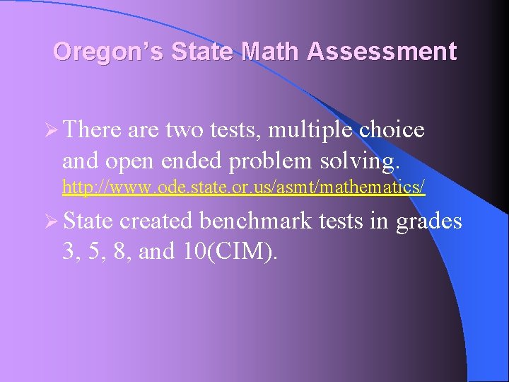 Oregon’s State Math Assessment Ø There are two tests, multiple choice and open ended