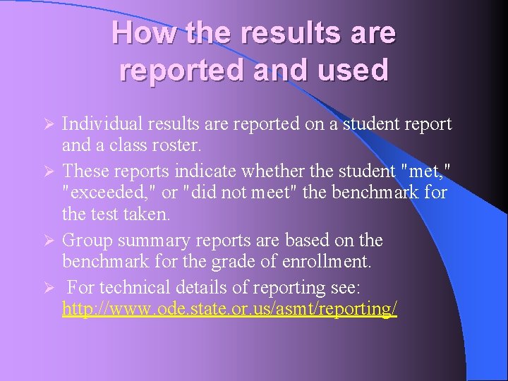 How the results are reported and used Individual results are reported on a student