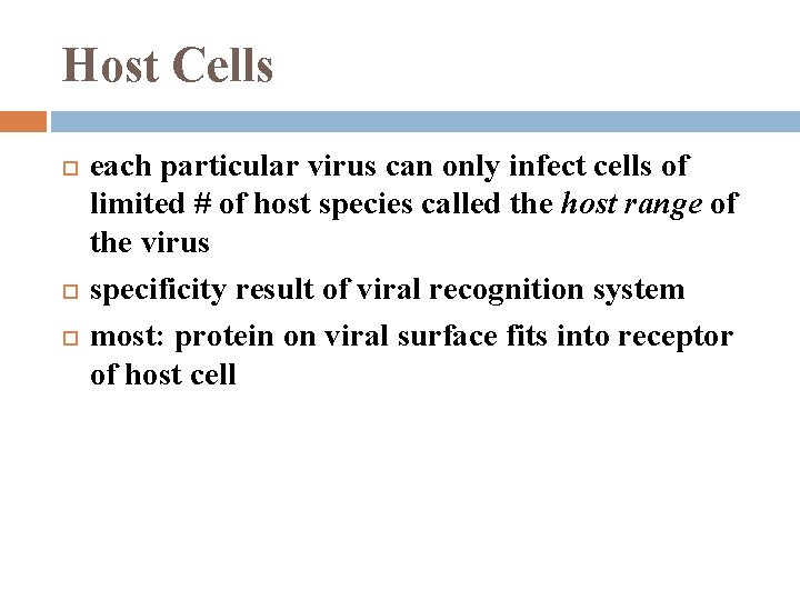 Host Cells each particular virus can only infect cells of limited # of host