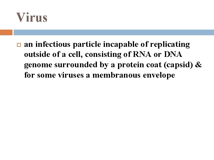 Virus an infectious particle incapable of replicating outside of a cell, consisting of RNA